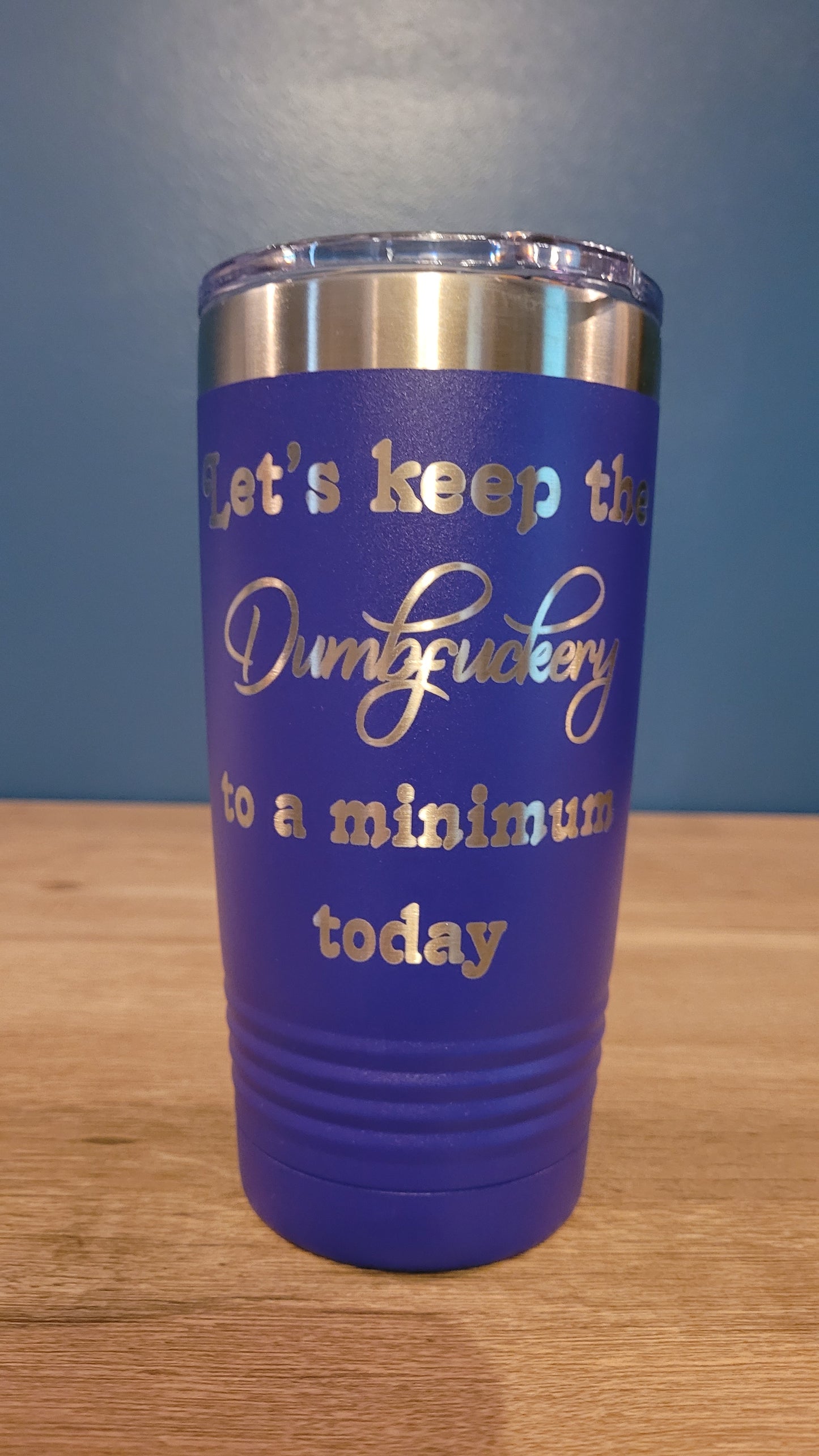 Let's keep the "DumbFuckery" to a Minimum 20 oz. Polar Camel Ringneck Tumbler with Clear Lid