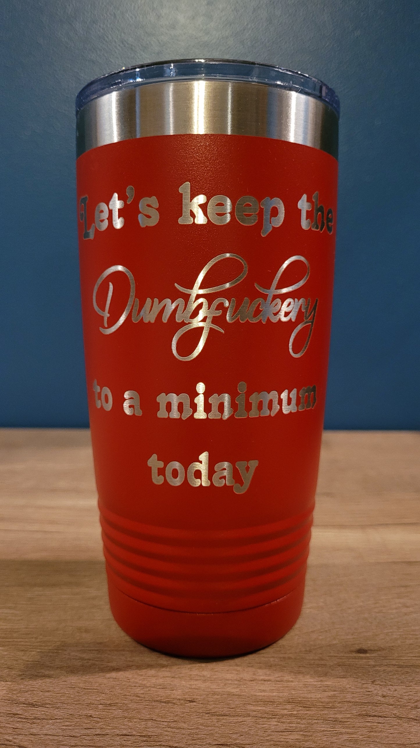 Let's keep the "DumbFuckery" to a Minimum 20 oz. Polar Camel Ringneck Tumbler with Clear Lid